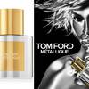 Tom Ford Metallique 1